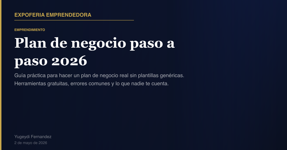 Plan de negocio paso a paso 2026 | Expo Feria Emprendedora — Blog de ...